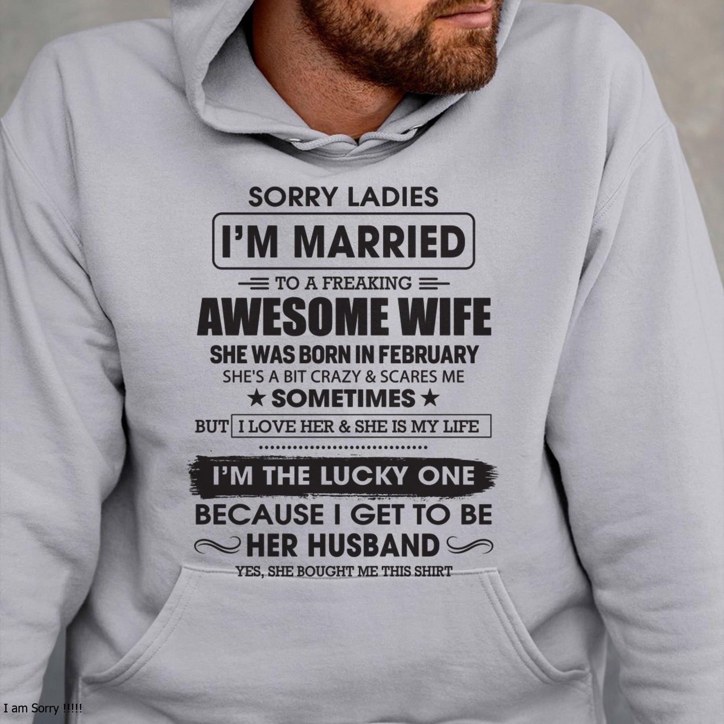 February - Sorry Ladies I'm Married To A Freaking Awesome Wife - Gift For Husband From Wife - TOBY02 (SKU06-45-02)