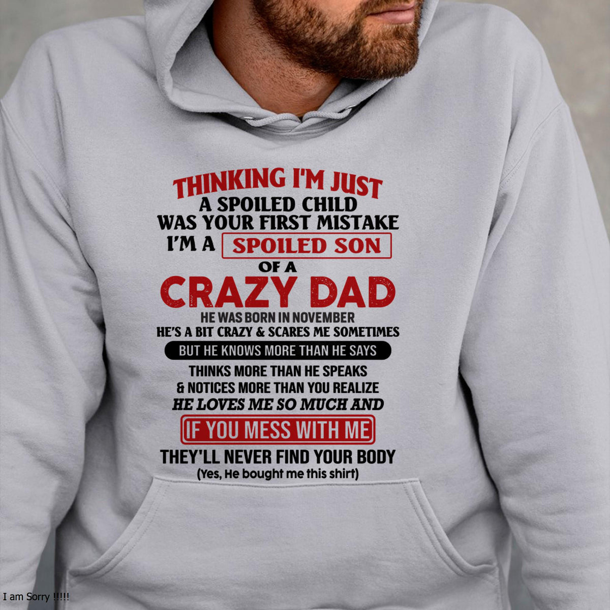 November - I Am Spoiled Son Of A Crazy Dad - Gift for Son From Dad - XUAN11 (SKU-TDS-SPOILED-11)