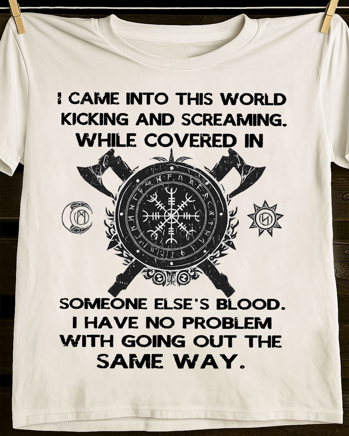 I CAME INTO THIS WORLD KICKING AND SCREAMING - UNISEX T-SHIRT - TOBY00
