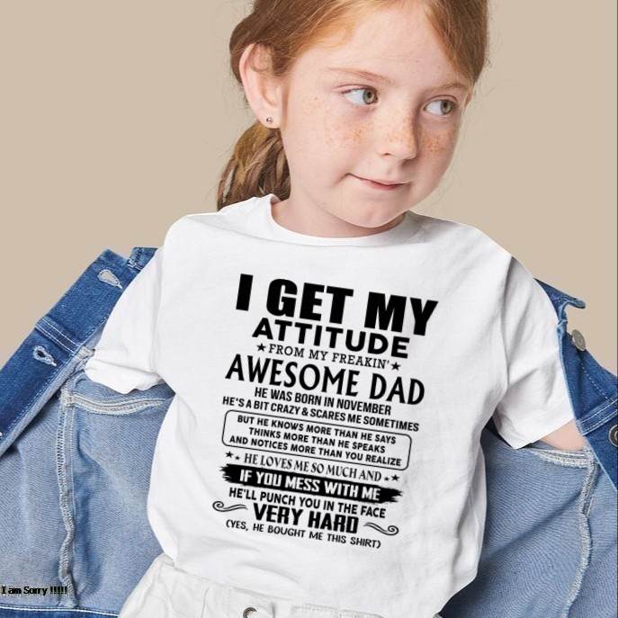 November - Thanks Dad - I GET MY ATTITUDE FROM MY FREAKIN' AWESOME DAD - Gift for Son and Daughter From Dad - TOBY11 (SKU-TDD-CU-11)