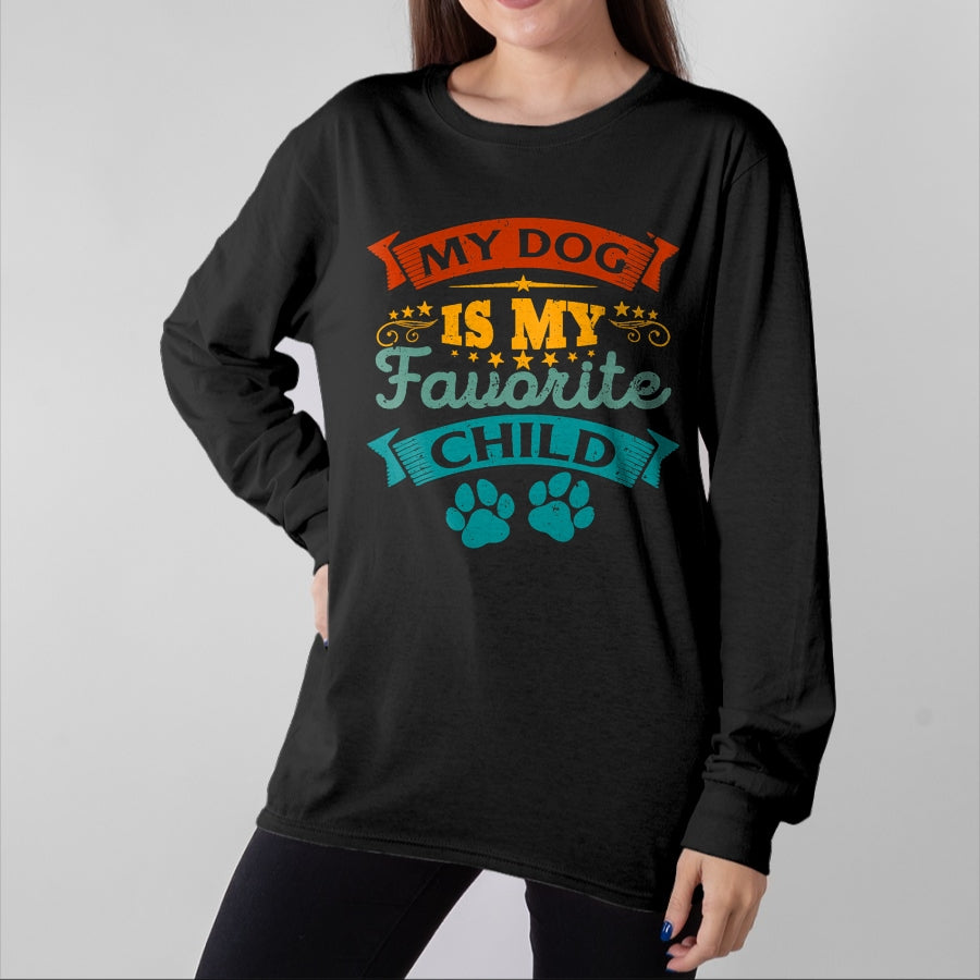 Dog Love Shirt, Dog Lover Gift T-Shirt/Hoodie/Sweatshirt HLT00 - My Dog Is My Favorite Child Funny Family Humor Mom Dad T-Shirt