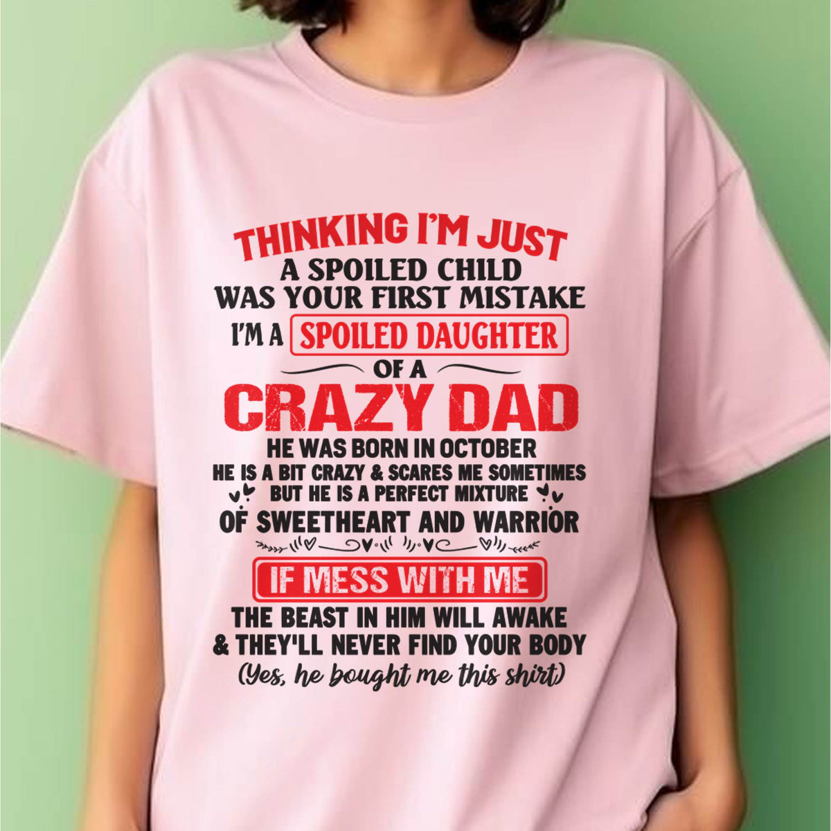 I AM A SPOILED CHILD WAS YOUR FIRST MISTAKE - FROM DAD - TOBY10