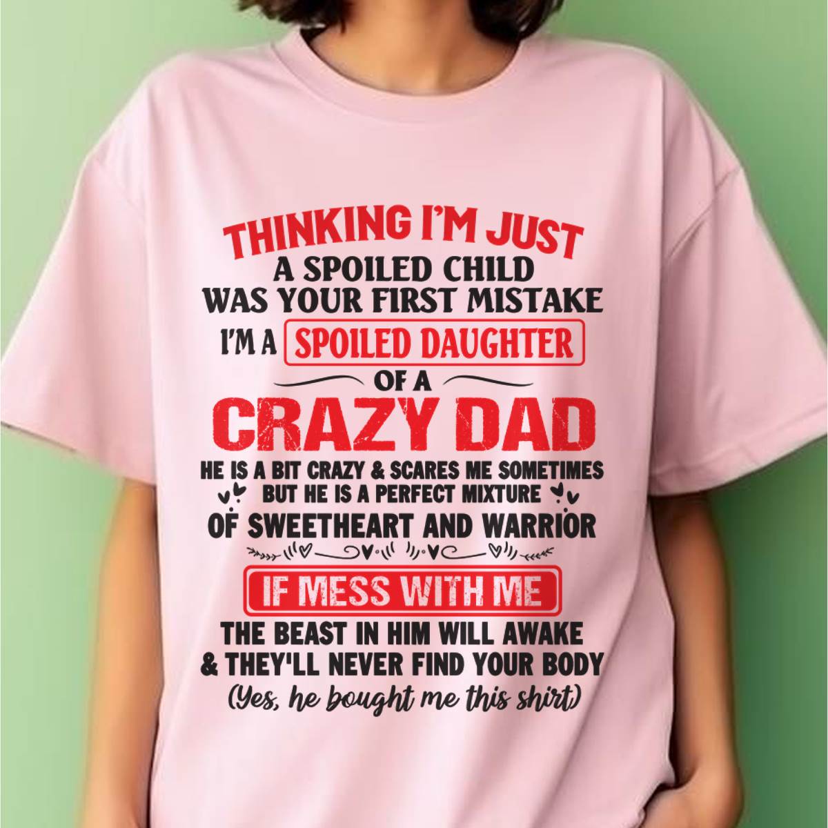 I AM A SPOILED CHILD WAS YOUR FIRST MISTAKE - FROM DAD - TOBY00