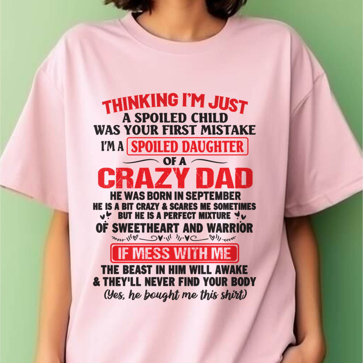 I AM A SPOILED CHILD WAS YOUR FIRST MISTAKE - FROM DAD - TOBY09