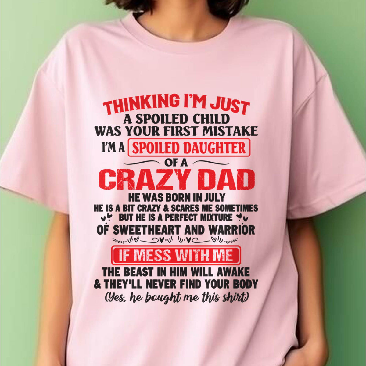 I AM A SPOILED CHILD WAS YOUR FIRST MISTAKE - FROM DAD - TOBY07