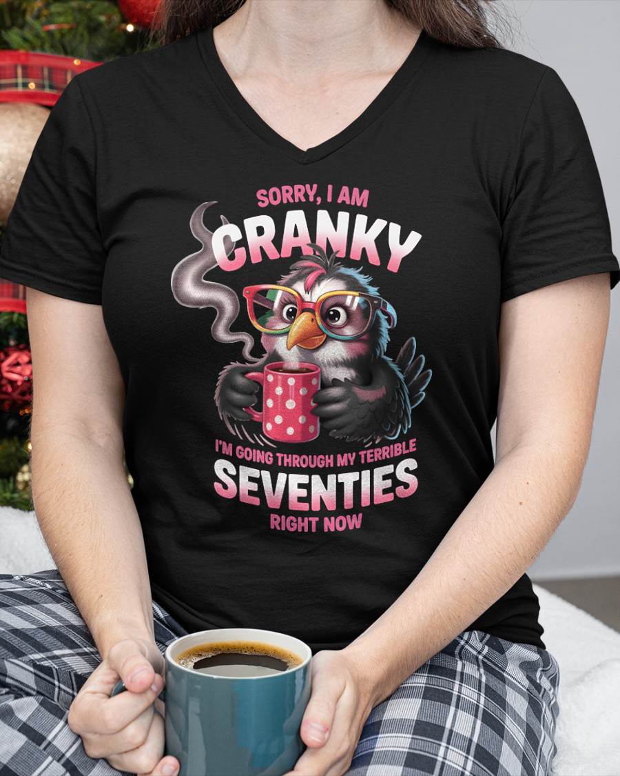 SORRY I AM CRANKY - BIRTHDAY SHIRT FOR WOMEN - TOBY00 (SKU12-227)