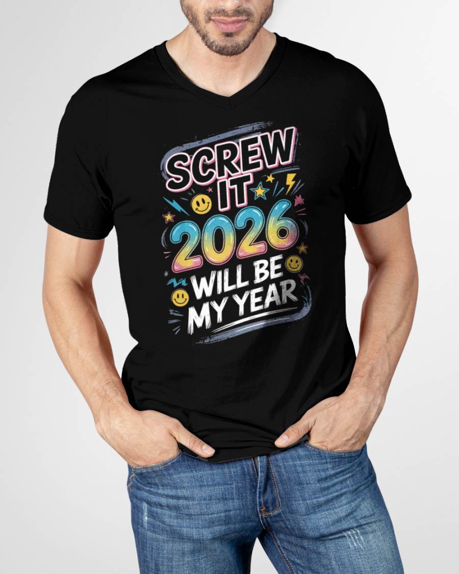 Screw It 2026 Will Be My Year - UNISEX T-SHIRT - TOBY00 (SKU2026-NEW-YEAR-10)