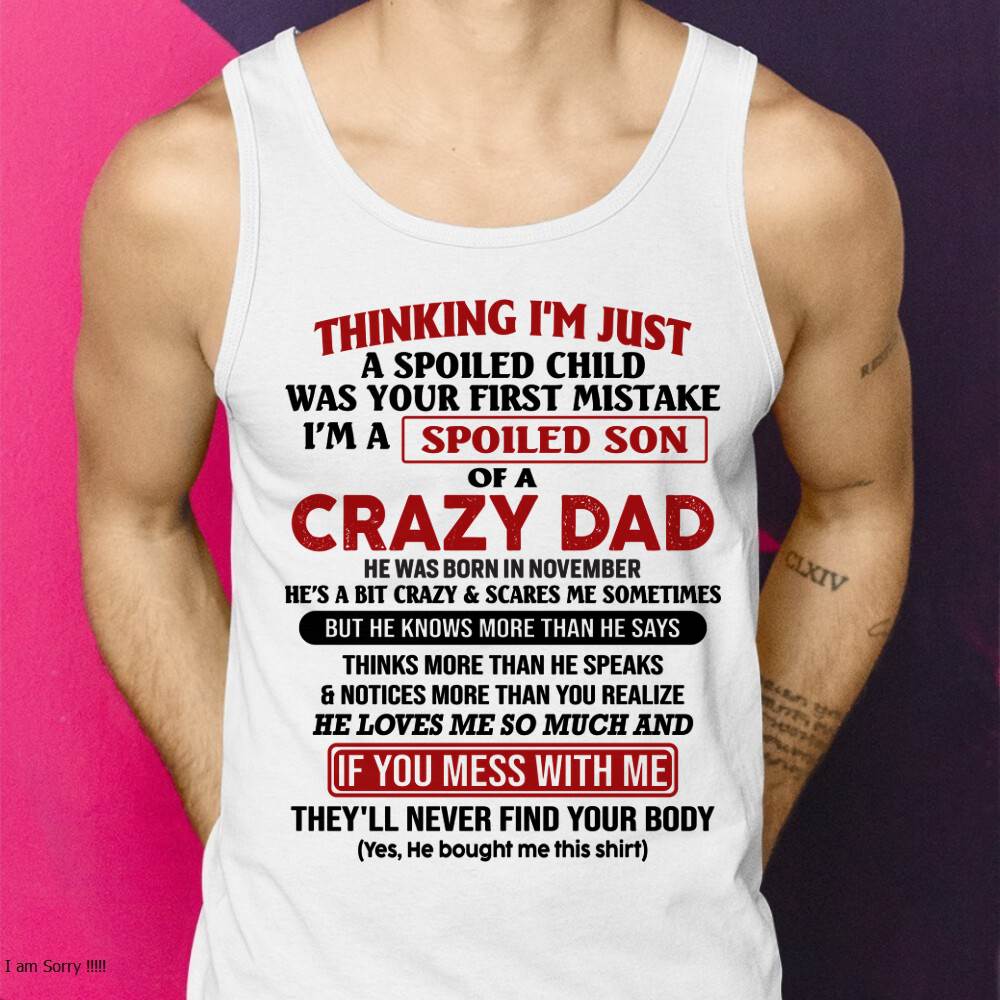 November - I Am Spoiled Son Of A Crazy Dad - Gift for Son From Dad - XUAN11 (SKU-TDS-SPOILED-11)