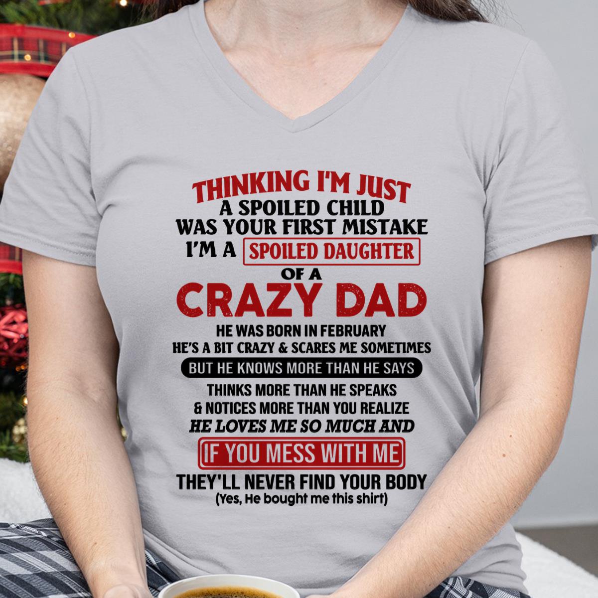 I Am Spoiled Daughter Of A Crazy Dad - Gift for Daughter From Dad - XUAN02 (SKU-TDD-SPOILED-02)