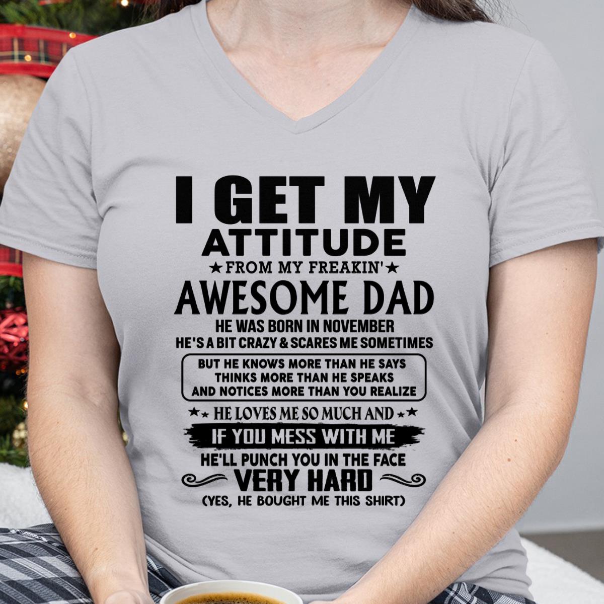 November - Thanks Dad - I GET MY ATTITUDE FROM MY FREAKIN' AWESOME DAD - Gift for Son and Daughter From Dad - XUAN11 (SKU-TDD-CU-11)