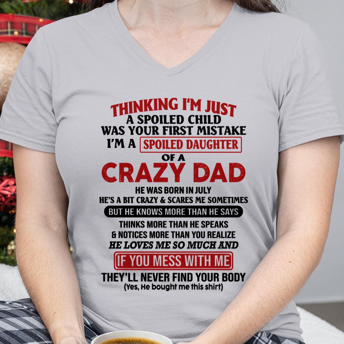 July - I Am Spoiled Daughter Of A Crazy Dad - Gift for Daughter From Dad - XUAN07 (SKU-TDD-SPOILED-07)