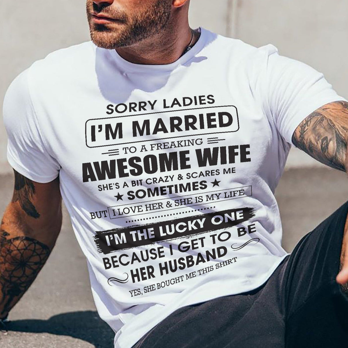 Sorry Ladies I'm Married To A Freaking Awesome Wife - Gift For Husband From Wife - TOBY00 (SKU06-45-00)