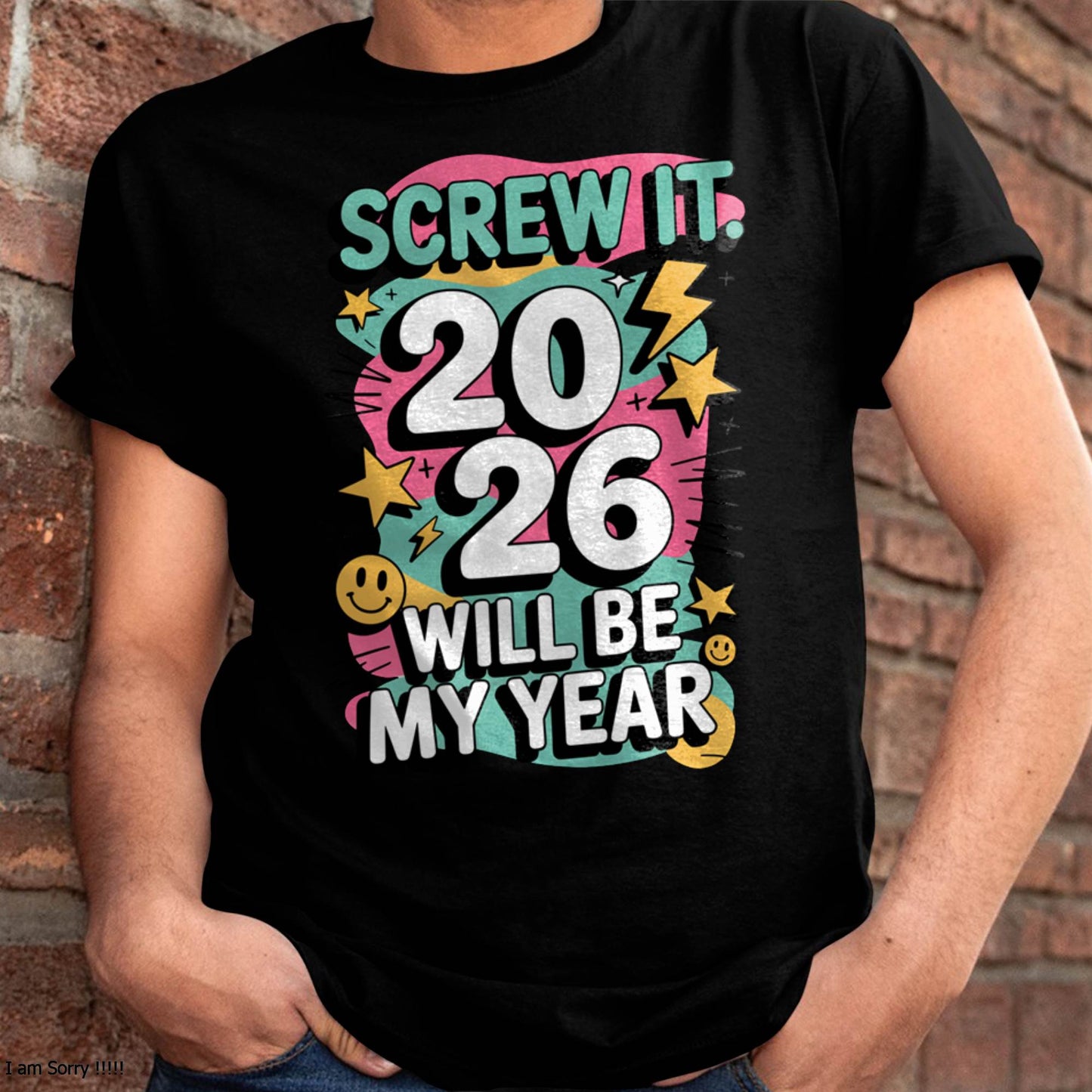 Screw It 2026 Will Be My Year - UNISEX T-SHIRT - TOBY00 (SKU2026-NEW-YEAR-06)