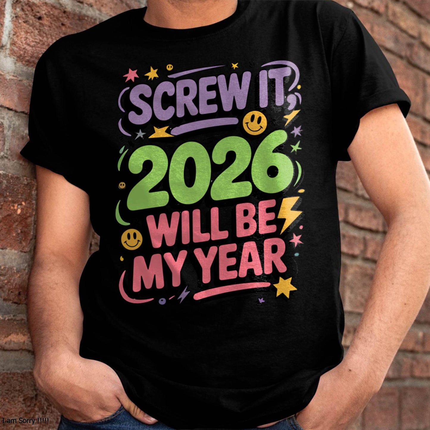 Screw It 2026 Will Be My Year - UNISEX T-SHIRT - TOBY00 (SKU2026-NEW-YEAR-05)