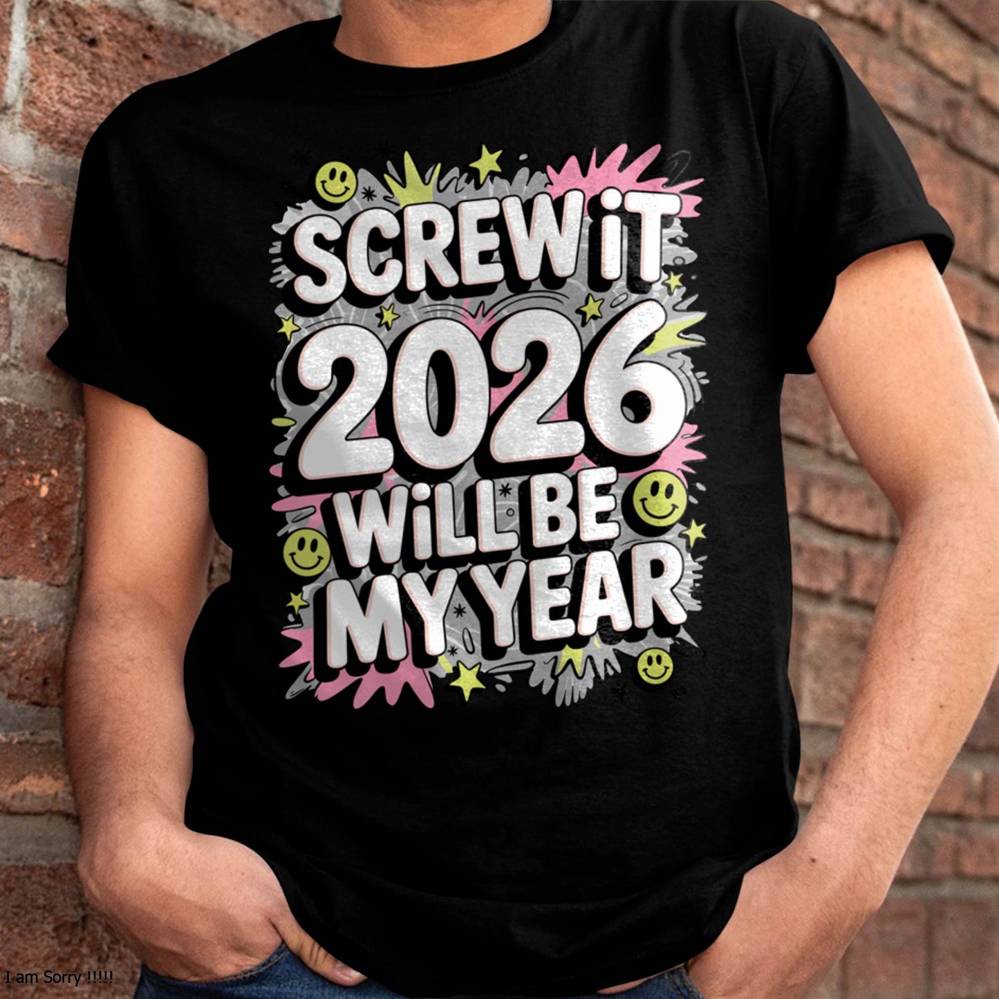 Screw It 2026 Will Be My Year - UNISEX T-SHIRT - TOBY00 (SKU2026-NEW-YEAR-11)