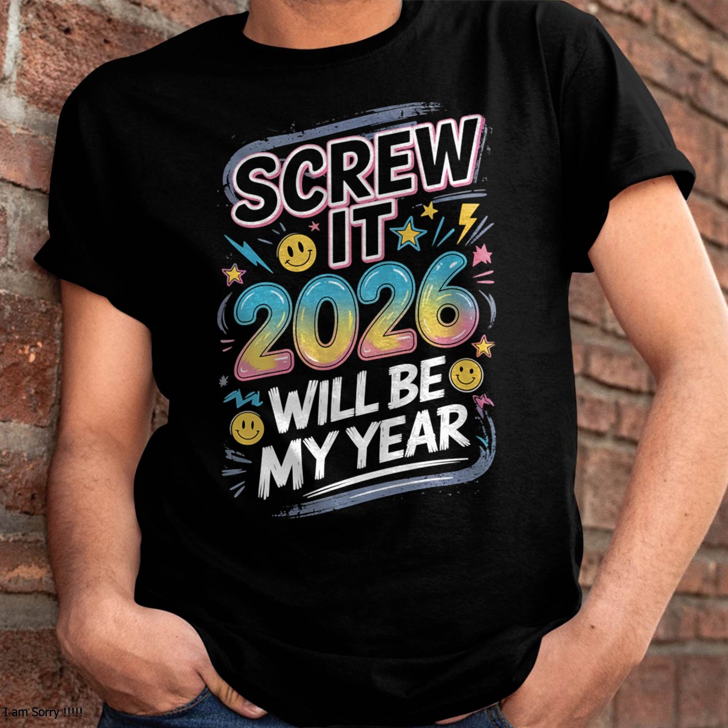 Screw It 2026 Will Be My Year - UNISEX T-SHIRT - TOBY00 (SKU2026-NEW-YEAR-10)