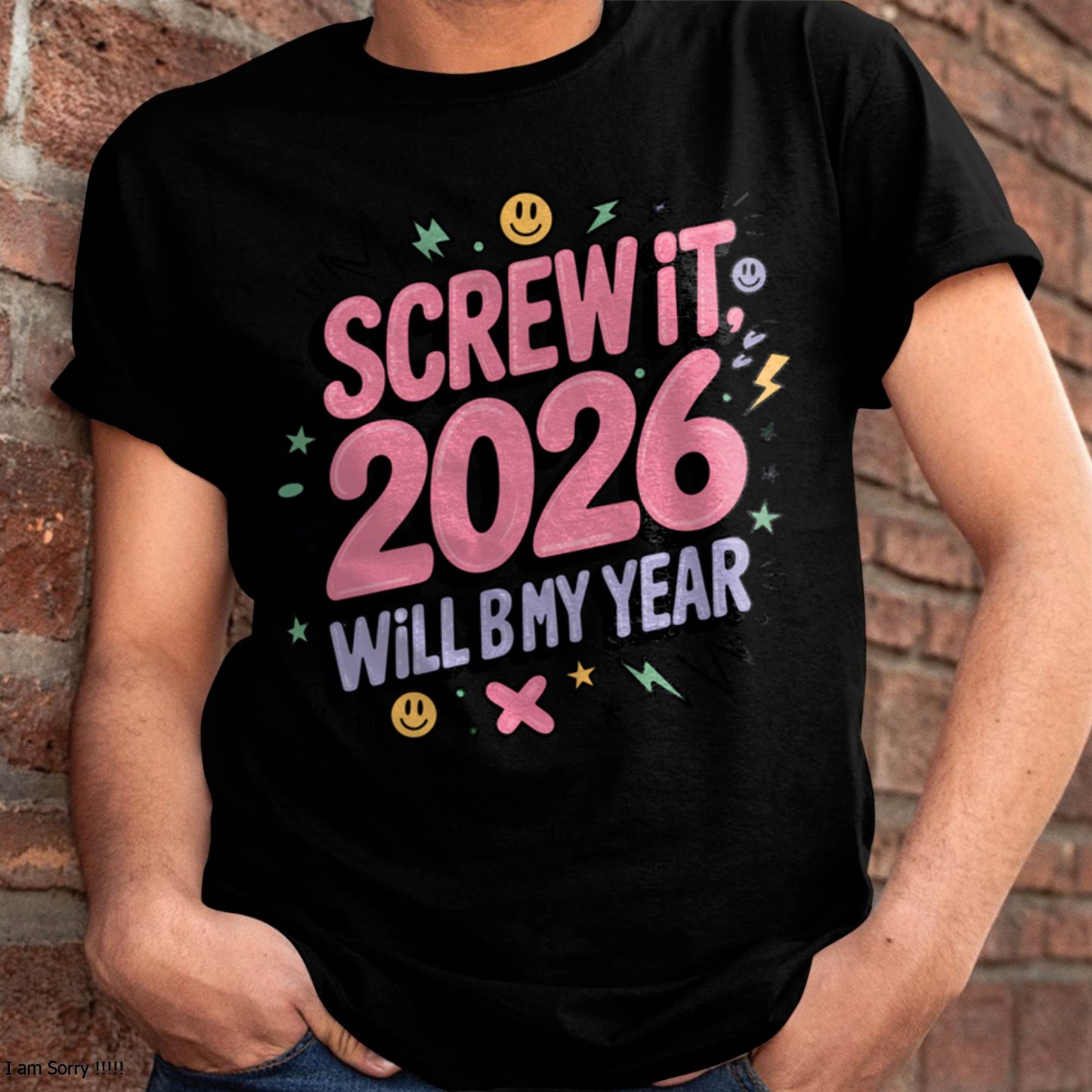 Screw It 2026 Will Be My Year - UNISEX T-SHIRT - TOBY00 (SKU2026-NEW-YEAR-07)