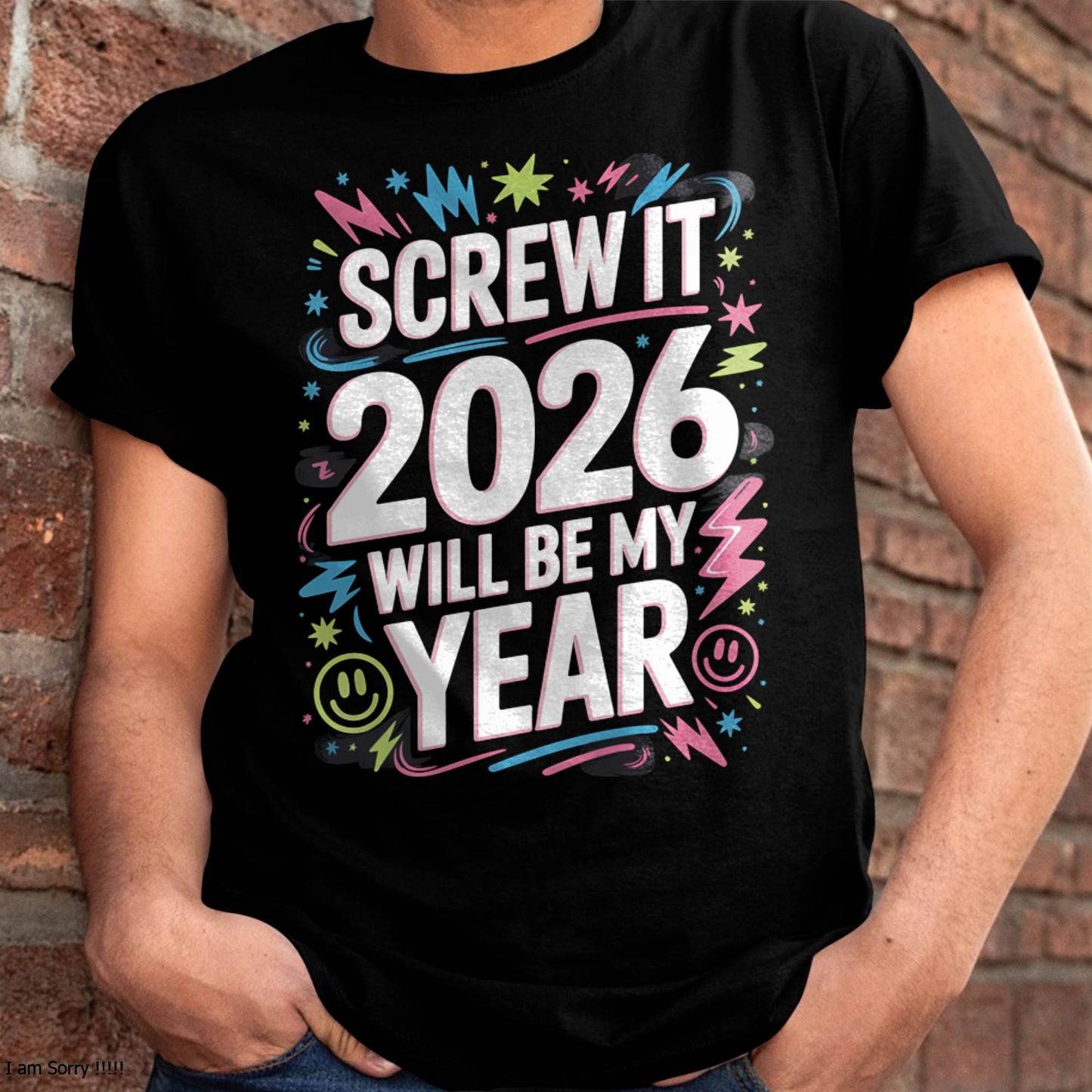 Screw It 2026 Will Be My Year - UNISEX T-SHIRT - TOBY00 (SKU2026-NEW-YEAR-08)