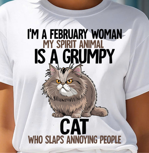 FEBRUARY - MY SPIRIT ANIMAL IS A GRUMPY CAT - BIRTHDAY SHIRT FOR WOMEN - TOBY02 (SKU12-278-02)