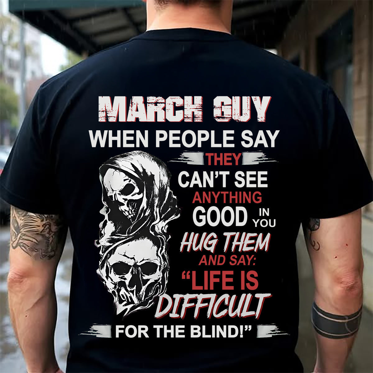 MARCH - HUG THEM AND SAY... - BIRTHDAY T-SHIRT FOR MEN - TOBY03 (SKU12-253-03)