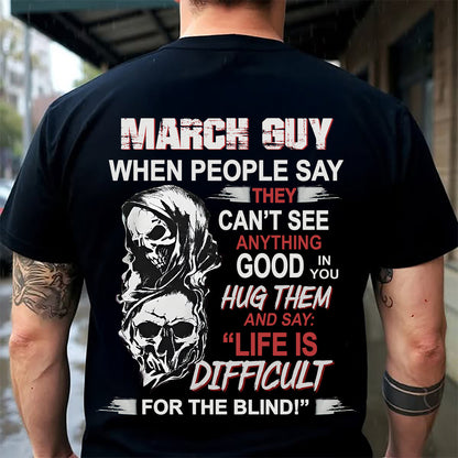 MARCH - HUG THEM AND SAY... - BIRTHDAY T-SHIRT FOR MEN - TOBY03 (SKU12-253-03)