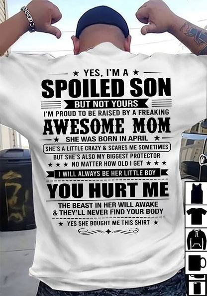 APRIL SHIRT. To My Son From Mom: Spoiled & Having Fun, I’m One Freaking Awesome Mom’s Son - TOBY04 (SKU2605-10-04)