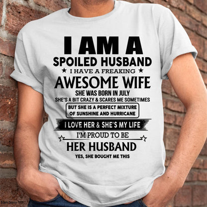 July - I Am A Spoiled Husband I Have A Freaking Awesome Wife - Gift For Husband From Wife - TOBY07 (SKU-HUS-TS-07)