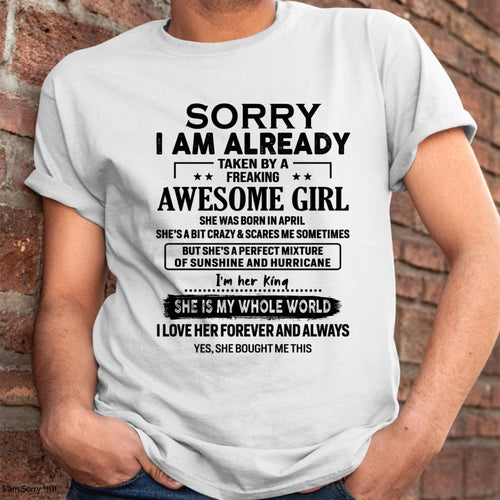 April - Sorry I Am Already Taken By A Freaking Awesome Girl - Gift For Husband From Wife - TOBY04 (SKU-TSRGIRL-04)