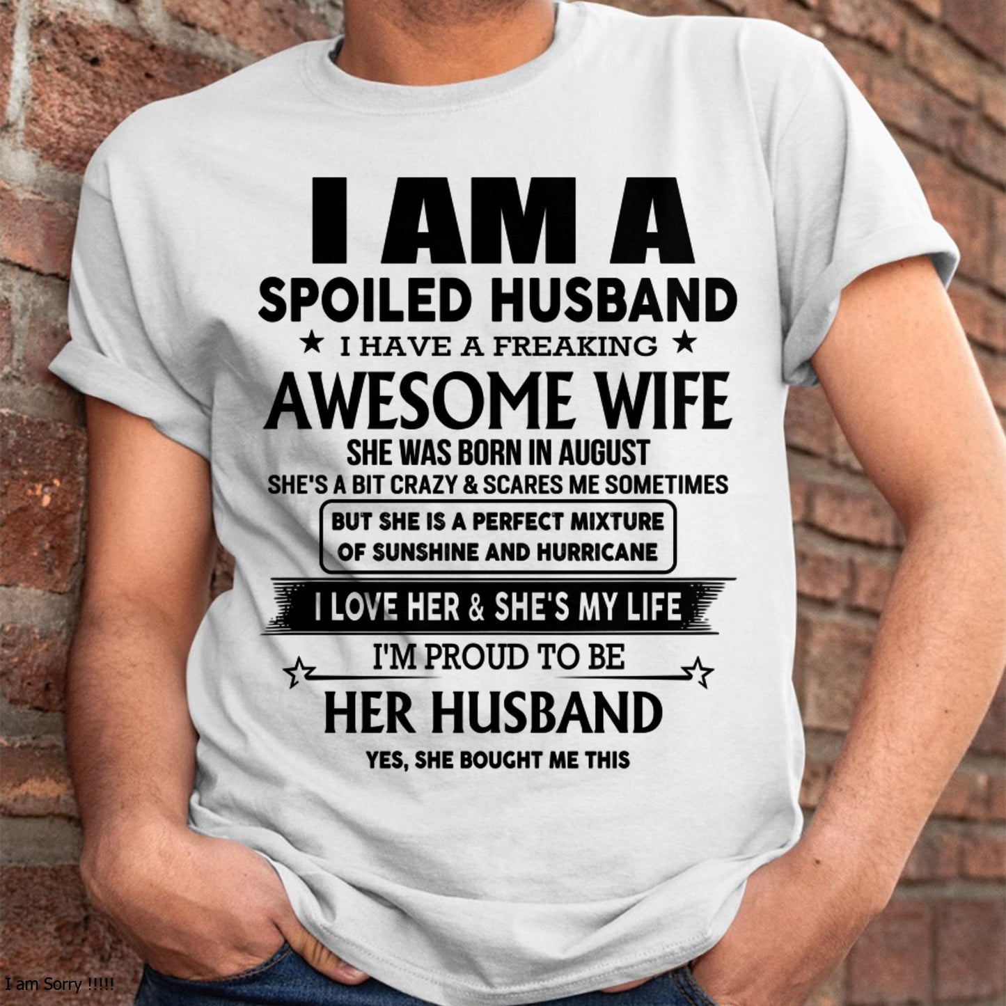 August - I Am A Spoiled Husband I Have A Freaking Awesome Wife - Gift For Husband From Wife - TOBY08 (SKU-HUS-TS-08)