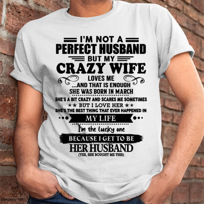 March - I Am Not A Perfect Husband But My Crazy Wife Love Me And That Is Enough - Gift For Husband From Wife - TOBY03 (SKU-QHUSBAND-03)