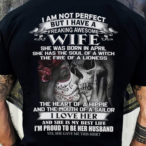 I Am Not Perfect But I Have A Freaking Awesome Wife - Gift For Husband From Wife - TOBY04 (SKU06-31-04)