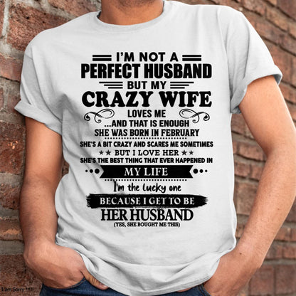February - I Am Not A Perfect Husband But My Crazy Wife Love Me And That Is Enough - Gift For Husband From Wife - TOBY02 (SKU-QHUSBAND-02)