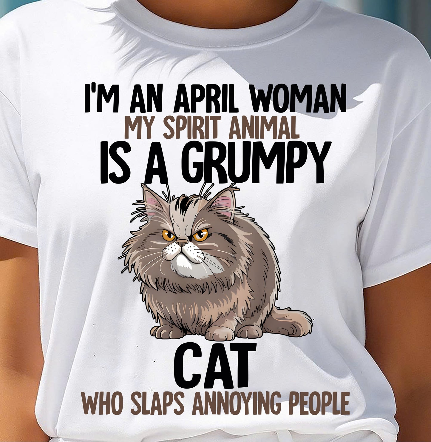 APRIL - MY SPIRIT ANIMAL IS A GRUMPY CAT - BIRTHDAY SHIRT FOR WOMEN - TOBY04 (SKU12-278-04)