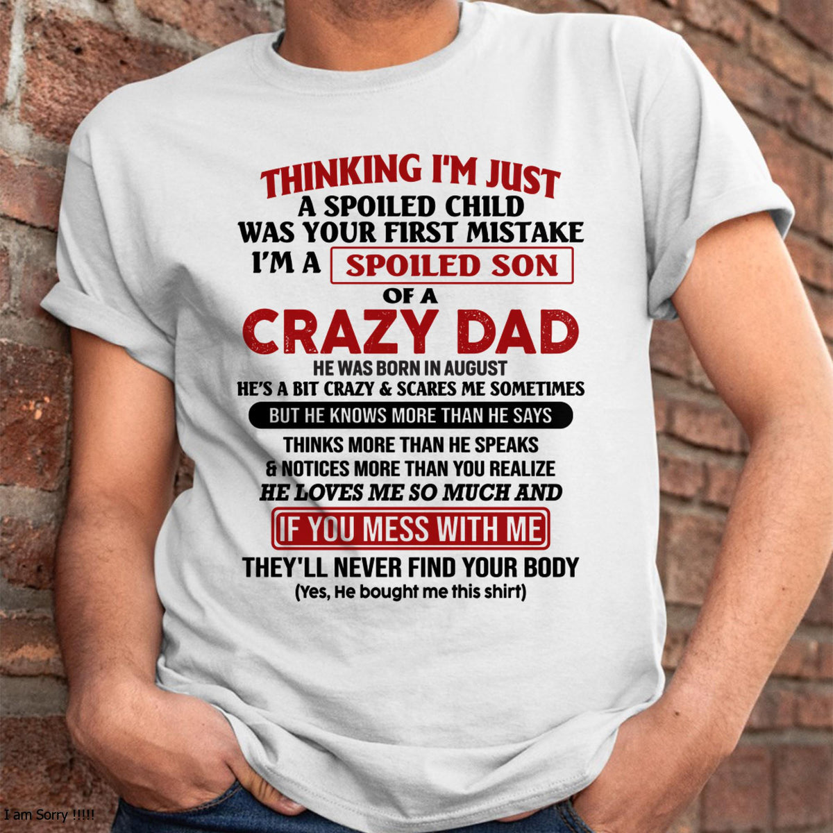 I Am Spoiled Son Of A Crazy Dad - Gift for Son From Dad - XUAN08 (SKU-TDS-SPOILED-08)
