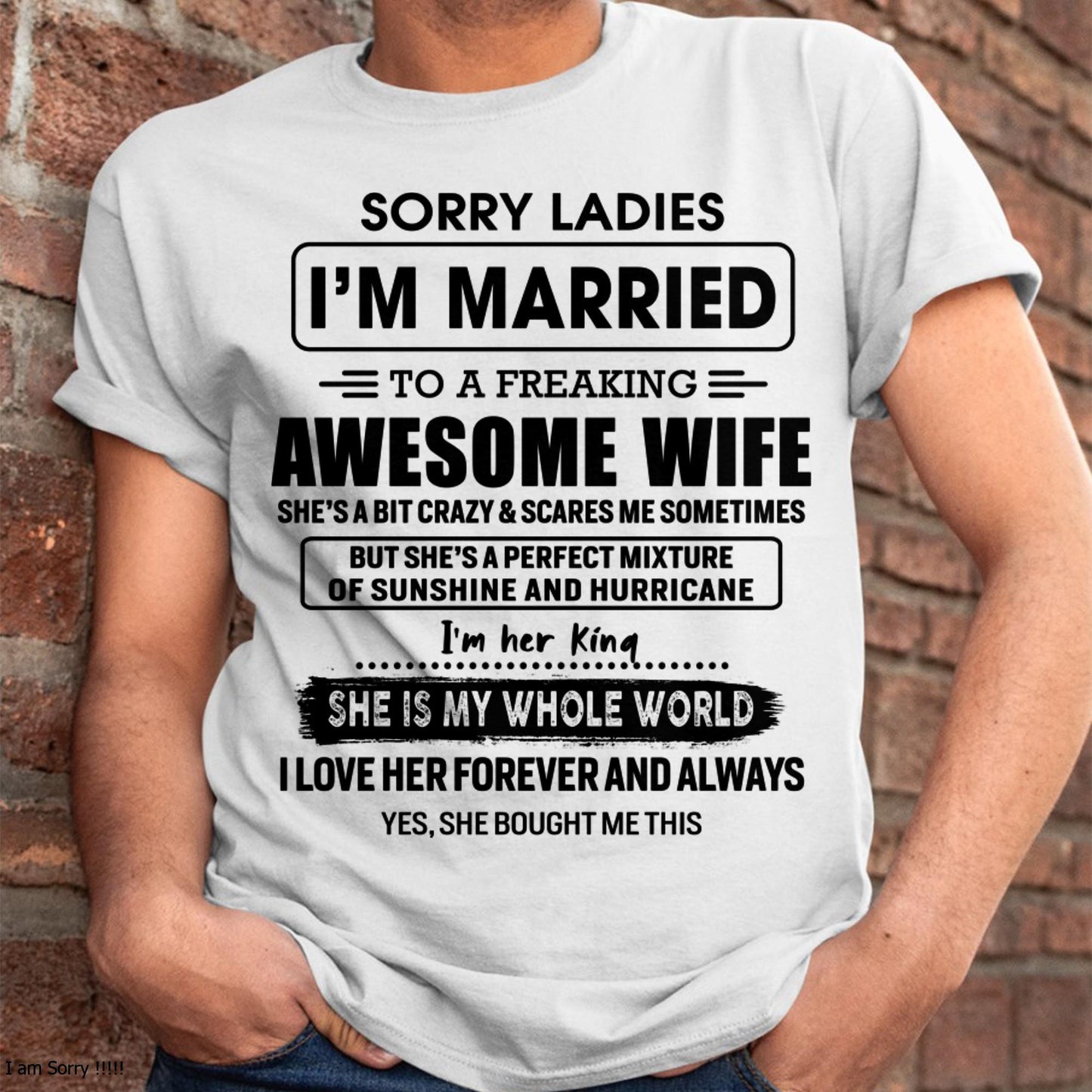 Sorry Ladies I Am Married To A Freaking Awesome Wife - Gift For Husband From Wife - TOBY00 (SKU-TWIFE-00)
