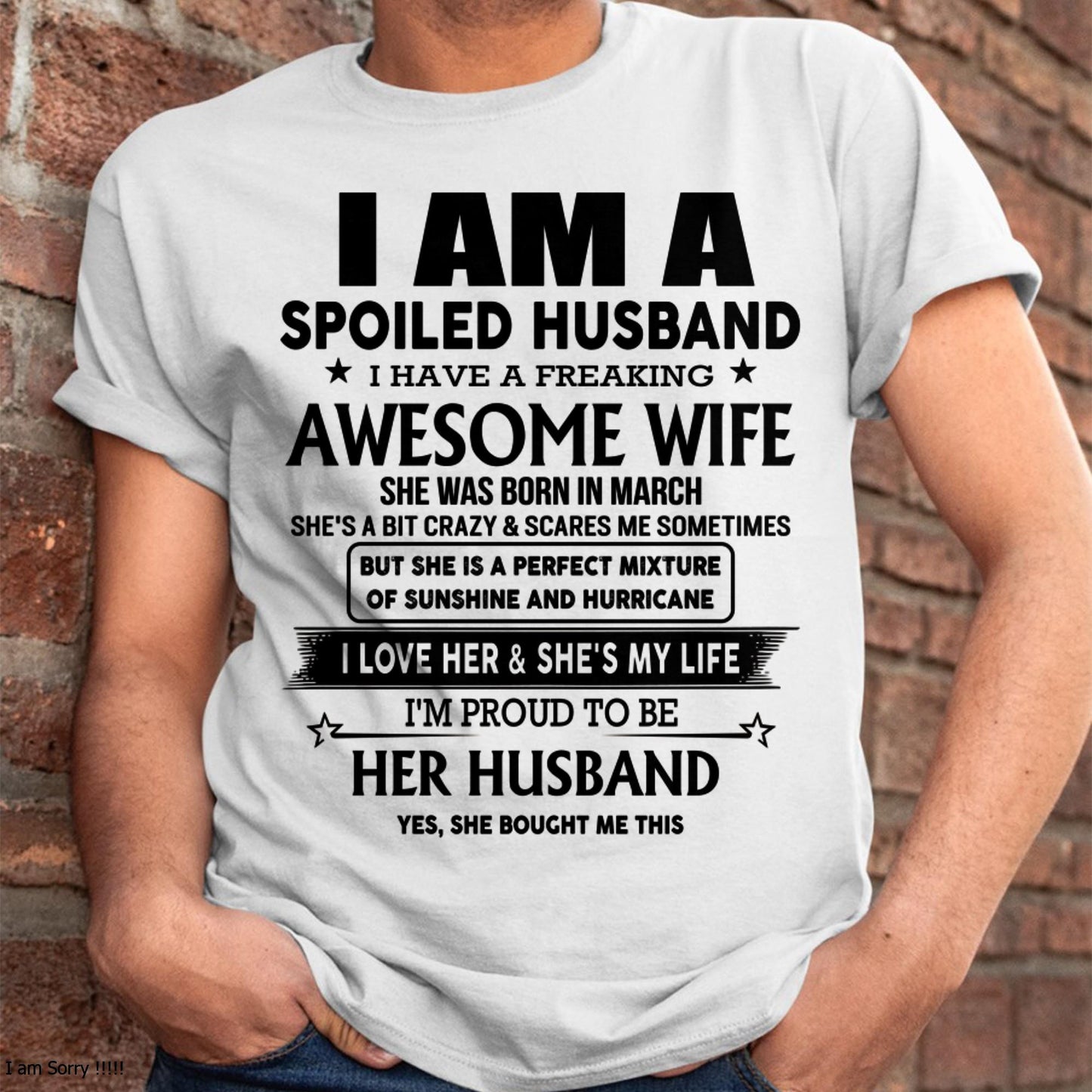 March - I Am A Spoiled Husband I Have A Freaking Awesome Wife - Gift For Husband From Wife - TOBY03 (SKU-HUS-TS-03)