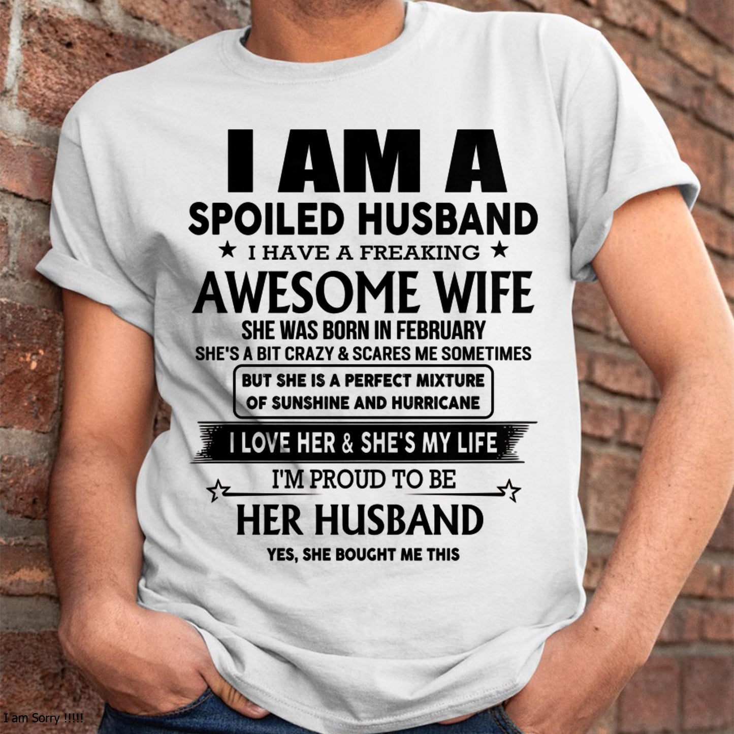 February - I Am A Spoiled Husband I Have A Freaking Awesome Wife - Gift For Husband From Wife - TOBY02 (SKU-HUS-TS-02)