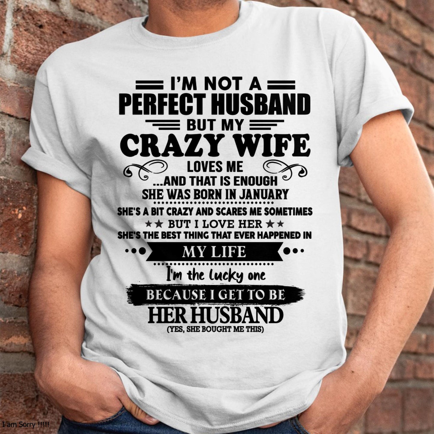 January - I Am Not A Perfect Husband But My Crazy Wife Love Me And That Is Enough - Gift For Husband From Wife - TOBY01 (SKU-QHUSBAND-01)