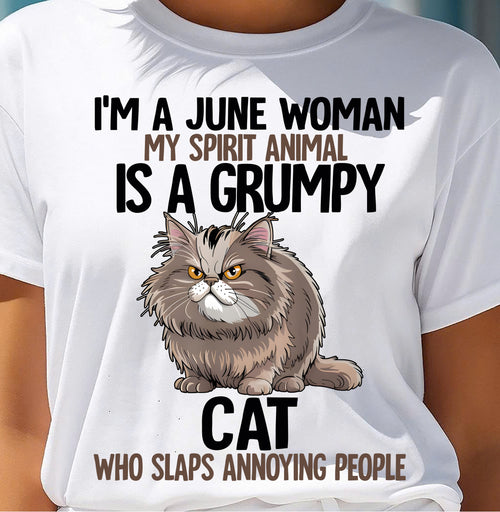 JUNE - MY SPIRIT ANIMAL IS A GRUMPY CAT - BIRTHDAY SHIRT FOR WOMEN - TOBY06 (SKU12-278-06)
