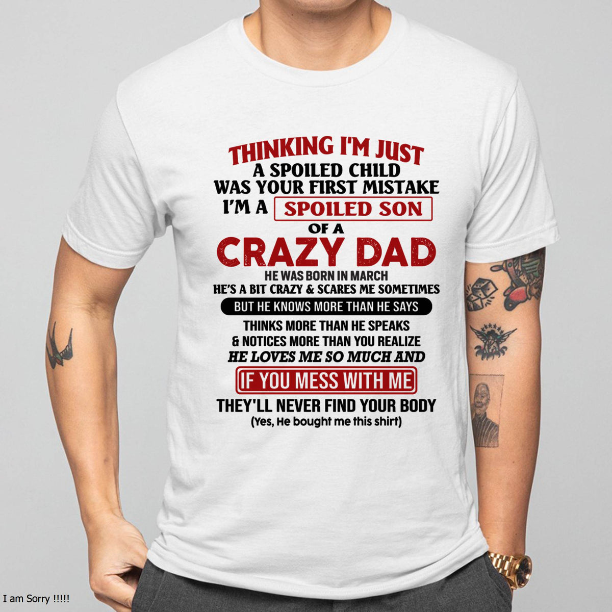 March - I Am Spoiled Son Of A Crazy Dad - Gift for Son From Dad - XUAN03 (SKU-TDS-SPOILED-03)