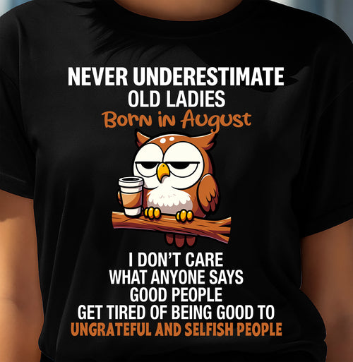 AUGUST, NEVER UNDERESTIMATE OLD LADIES - SHIRT FOR WOMEN - TOBY08 (SKU2604-20-08)