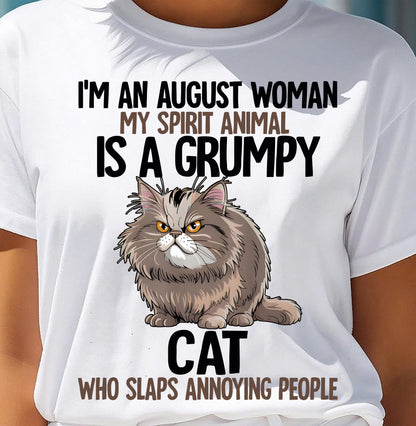 AUGUST - MY SPIRIT ANIMAL IS A GRUMPY CAT - BIRTHDAY SHIRT FOR WOMEN - TOBY08 (SKU12-278-08)