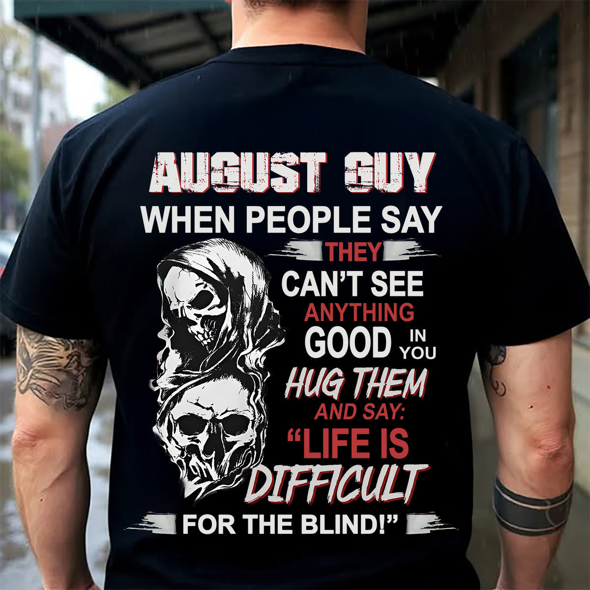 AUGUST -  HUG THEM AND SAY... - BIRTHDAY T-SHIRT FOR MEN - TOBY08 (SKU12-253-08)