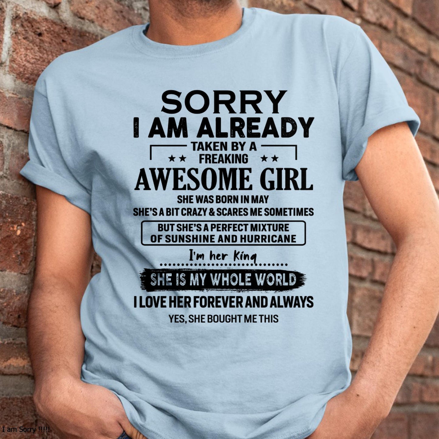 May - Sorry I Am Already Taken By A Freaking Awesome Girl - Gift For Husband From Wife - TOBY05 (SKU-TSRGIRL-05)