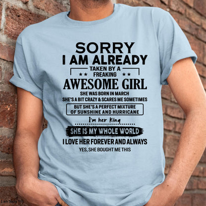 March - Sorry I Am Already Taken By A Freaking Awesome Girl - Gift For Husband From Wife - TOBY03 (SKU-TSRGIRL-03)