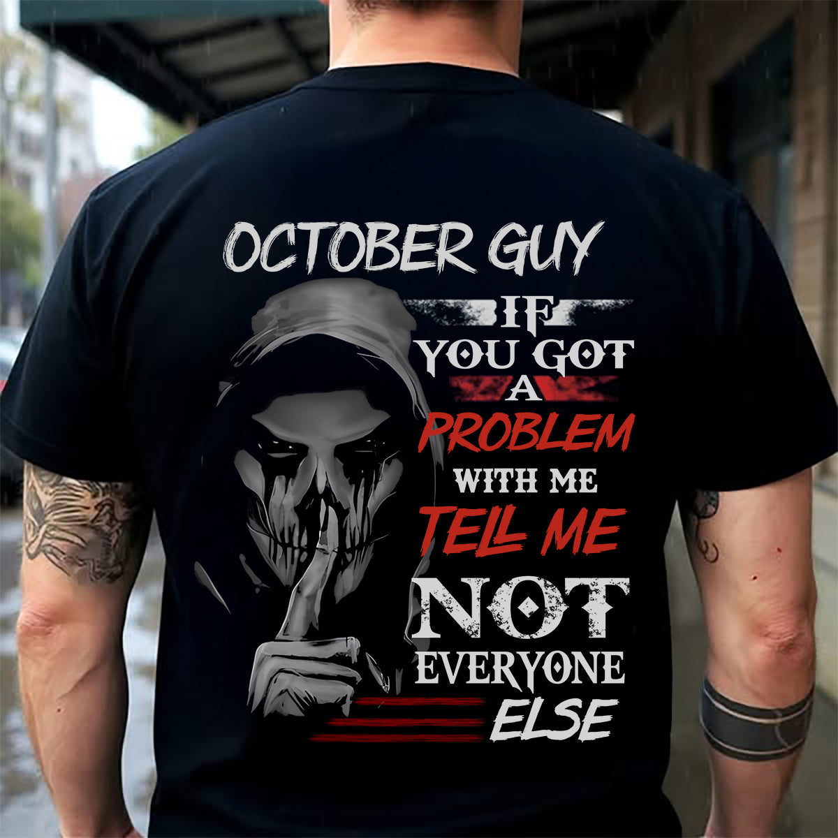 OCTOBER - IF YOU GOT A PROBLEM WITH ME - BIRTHDAY T-SHIRT FOR MEN - TOBY10 (SKU12-251-10)