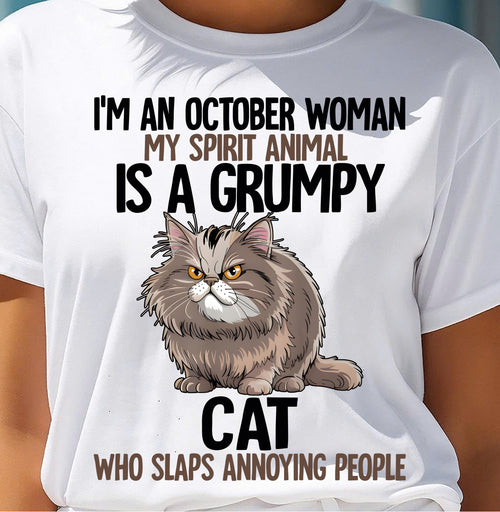 OCTOBER - MY SPIRIT ANIMAL IS A GRUMPY CAT - BIRTHDAY SHIRT FOR WOMEN - TOBY10 (SKU12-278-10)