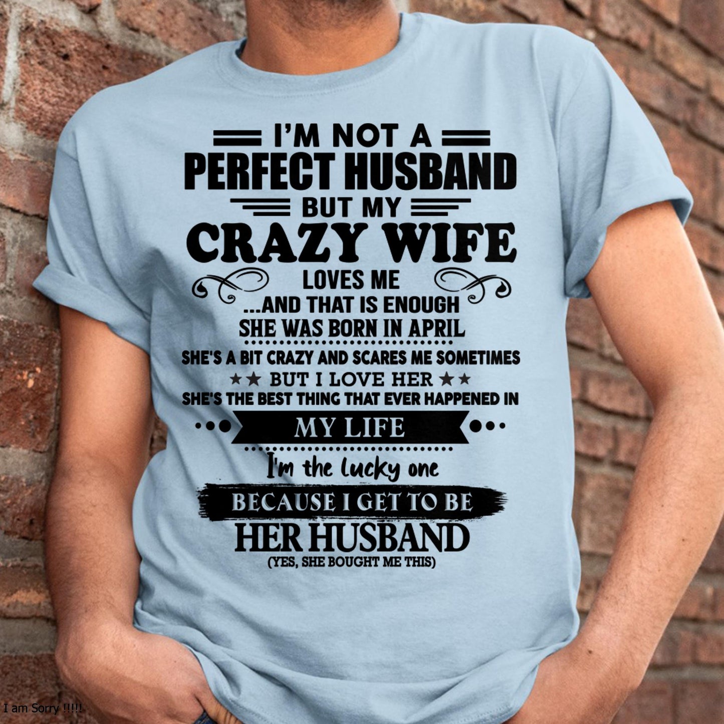 April - I Am Not A Perfect Husband But My Crazy Wife Love Me And That Is Enough - Gift For Husband From Wife - TOBY04 (SKU-QHUSBAND-04)