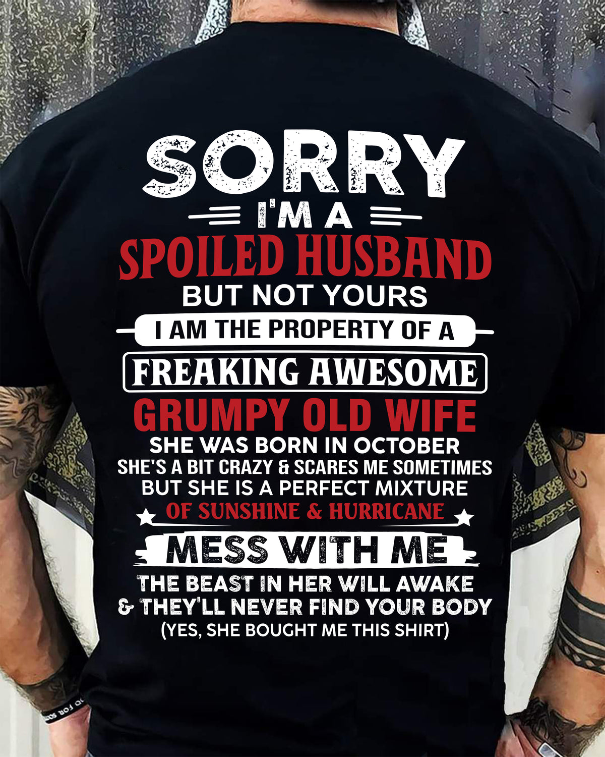 OCTOBER, SORRY I'M A SPOILED MAN BUT NOT YOURS - GIFT FROM WIFE TO HUSBAND - TOBY10 (SKU11-02-10)