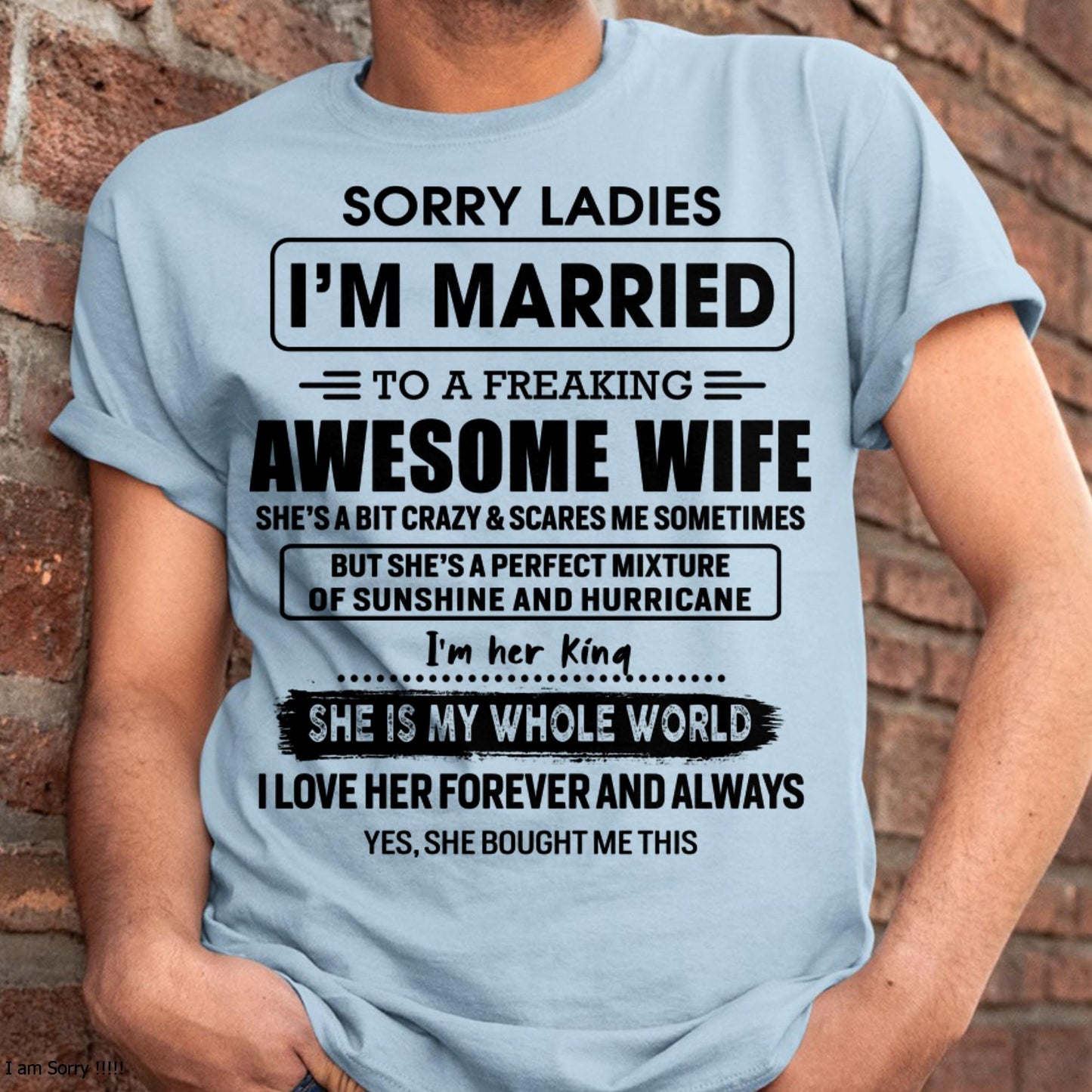 Sorry Ladies I Am Married To A Freaking Awesome Wife - Gift For Husband From Wife - TOBY00 (SKU-TWIFE-00)